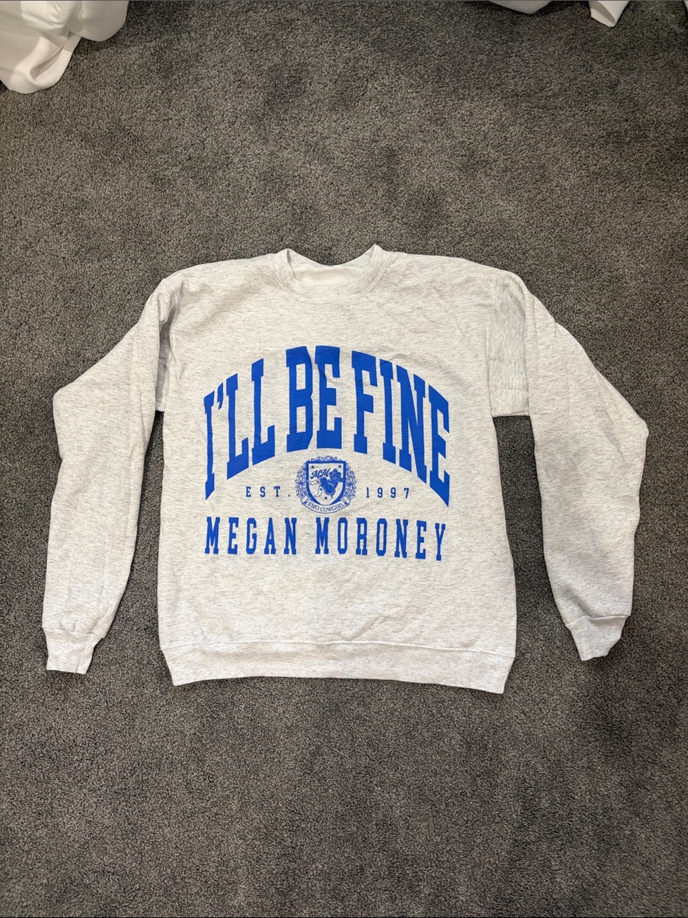 I'LL BE FINE Megan Moroney Gray Crewneck Sweatshirt